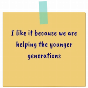 Stickynote with words: I like it because we are helping the young generations